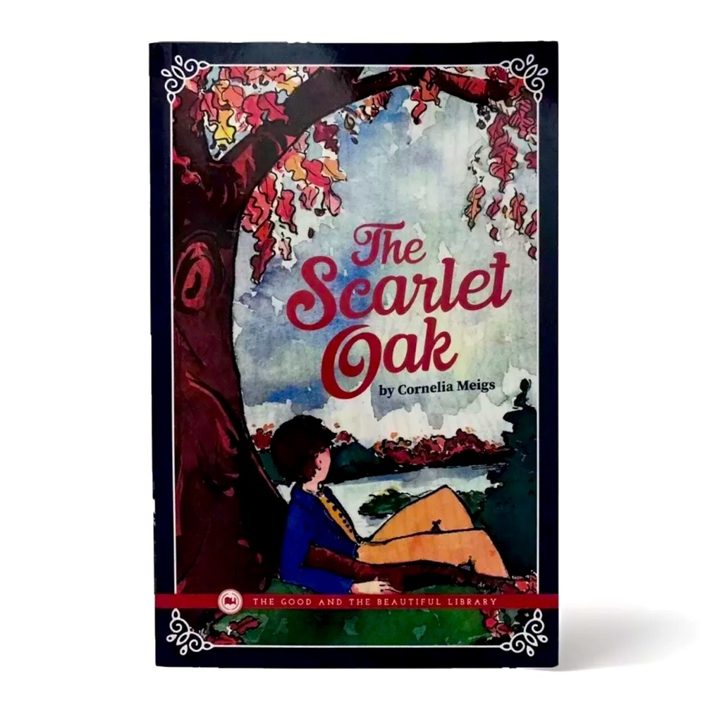 The Scarlet Oak by Cornelia Meigs • The Good And The Beautiful • TGTB Book